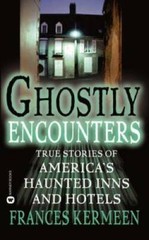 Ghostly Encounters: True Stories of America’s Haunted Inns and Hotels – GOOD