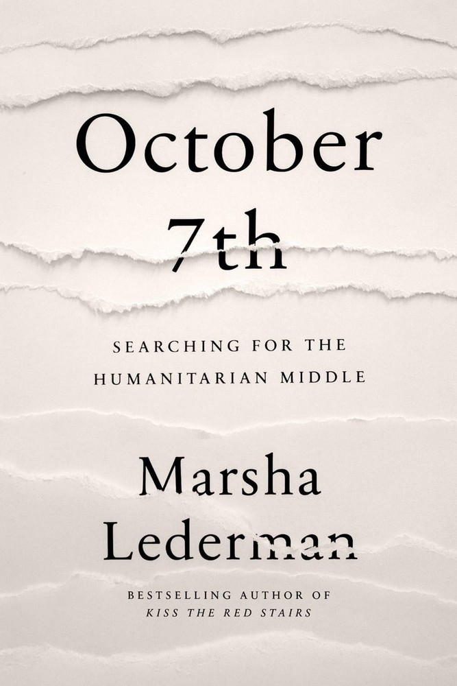 October 7th: Searching for the Humanitarian Middle by Marsha Lederman Hardcover