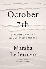 October 7th: Searching for the Humanitarian Middle by Marsha Lederman Hardcover
