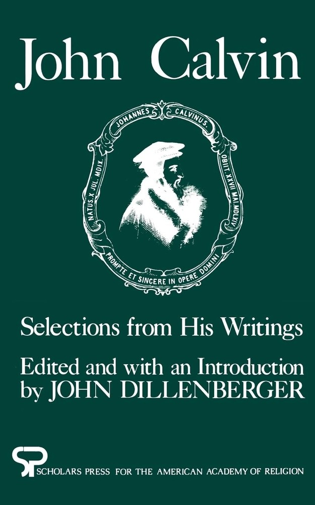 John Calvin: Selections from His Writings (AAR Aids for the Study of Religio…