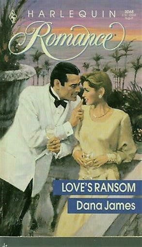 James, Dana – Love’s Ransom – Harlequin Romance – # 3068