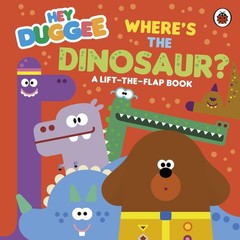 Hey Duggee: Where’s the Dinosaur?: A Lift-the-Flap Book By Hey D