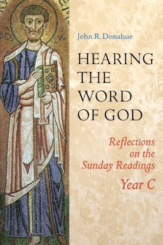 Hearing The Word Of God: Reflections on the Sunday Readings, Year C – Donahu…