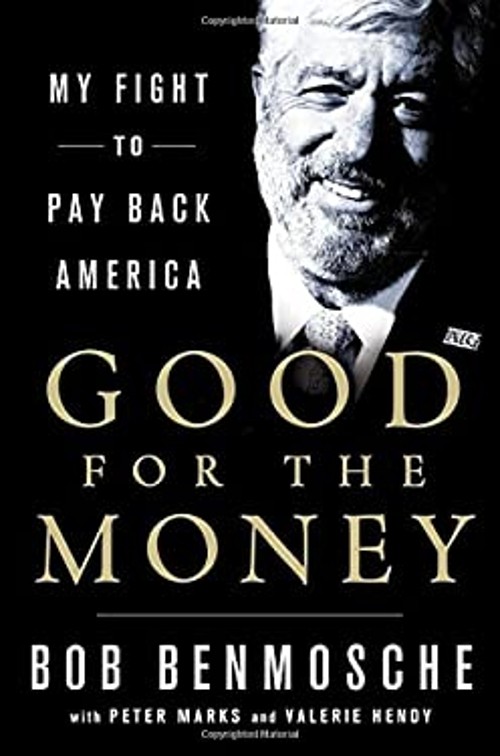 Good for the Money : My Fight to Pay Back America Hardcover Bob B
