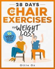 28 Days of Chair Exercises For Weight Loss by Ottie Oz Paperback Book