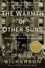The Warmth of Other Suns: The Epic Story of America’s Great Migration: New