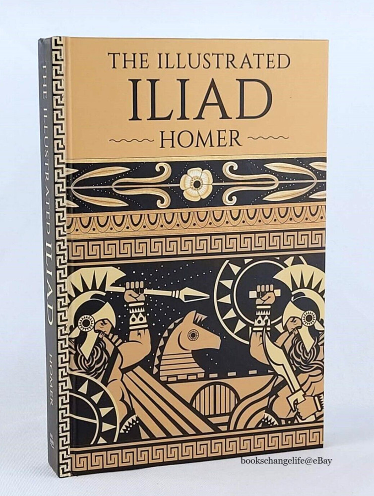 THE ILLUSTRATED ILIAD by Homer Deluxe Full-Color Hardcover Edition NEW