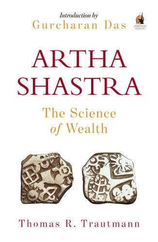 ARTHASHASTRA: THE SCIENCE OF WEALTH By Thomas R. Trautmann & Gurcharan Das *NEW*