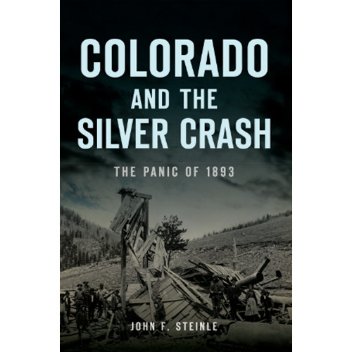 Colorado and the Silver Crash, Colorado, Disaster, Paperback