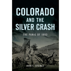Colorado and the Silver Crash, Colorado, Disaster, Paperback