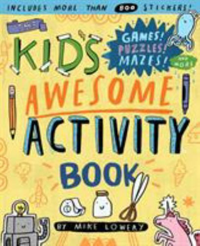 Kid’s Awesome Activity Book : Games! Puzzles! Mazes! and More! by Mike Lowery…