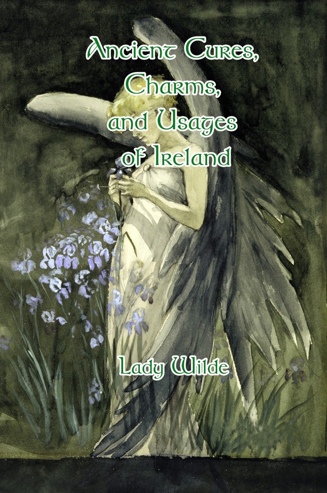 Ancient Irish Cures Charms Usages Ireland Folklore Druids Whichcraft Omens Book