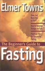 The Beginner’s Guide to Fasting by Elmer L. Towns, Very Good Book