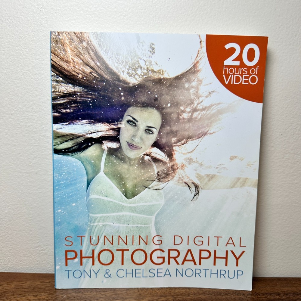 Stunning Digital Photography – Paperback, by Tony & Chelsea Northrup DSLR