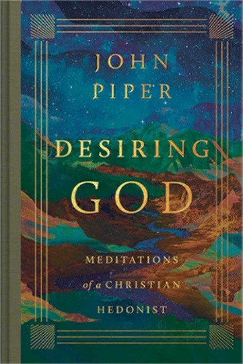 Desiring God: Meditations of a Christian Hedonist (Revised Edition) (Hardback or