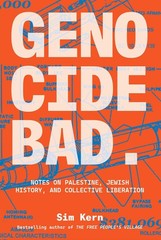 Genocide Bad: Notes on Palestine, Jewish History, and Collective Liberation …