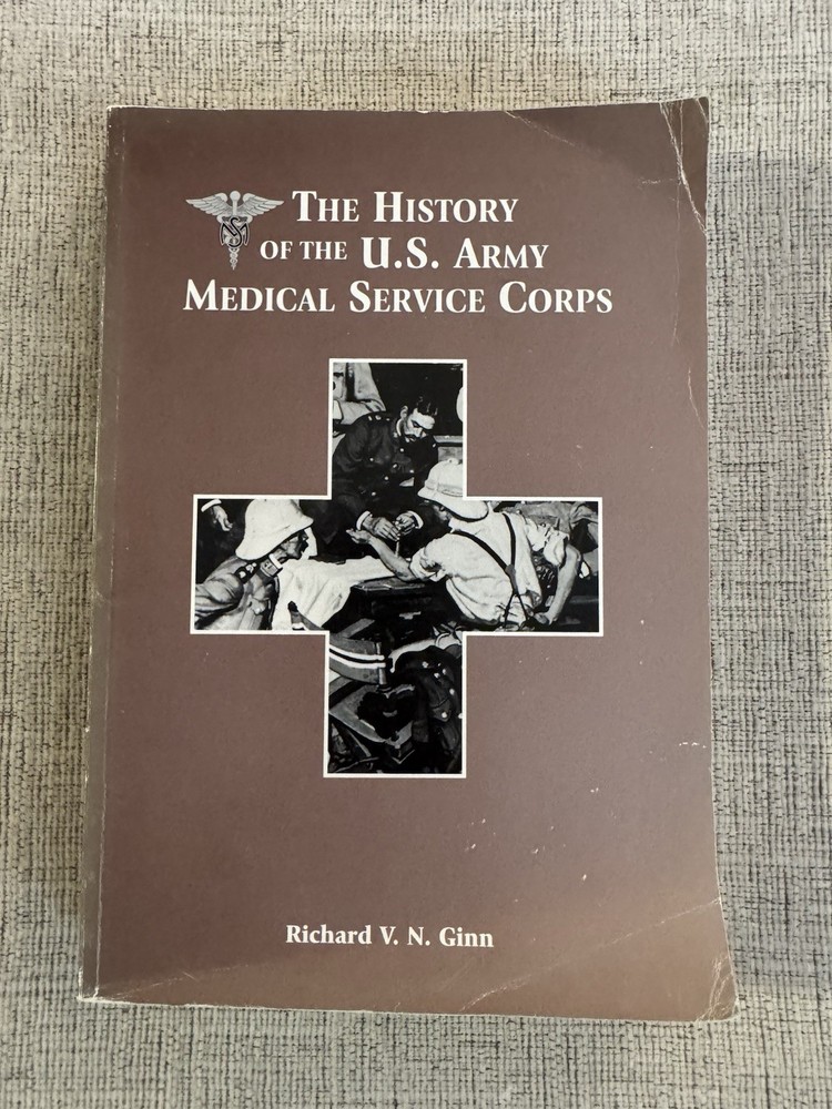 History of the U.S. Army Medical Service Corps 1996 Richard Ginn Military PB