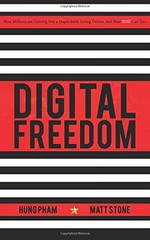 DIGITAL FREEDOM: HOW MILLIONS ARE CARVING OUT A DEPENDABLE By Matt Stone & Hung