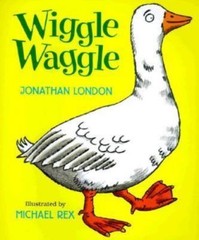 Wiggle Waggle by Jonathan London