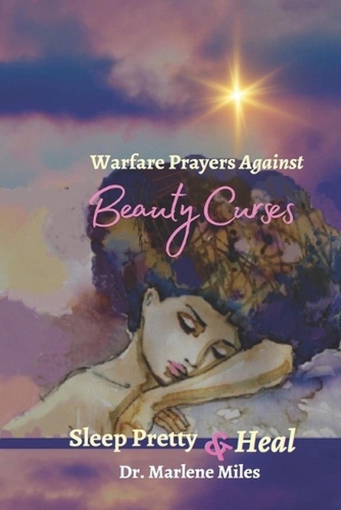 Warfare Prayers Against Beauty Curses: Sleep Pretty & Heal by Marlene Miles Pape