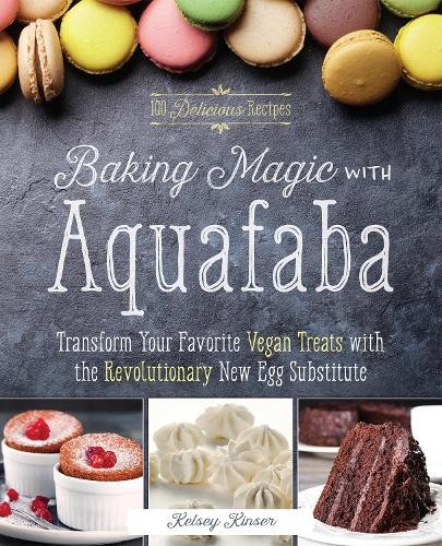 Kelsey Kinser Baking Magic with Aquafaba (Paperback) (UK IMPORT)