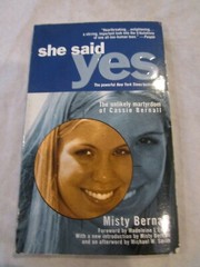 She Said Yes : The Unlikely Martyrdom of Cassie Bernall by Misty Bernall