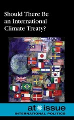 Should There Be an International Climate Treaty? (At Issue)