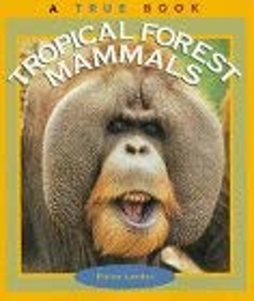 True Books: Tropical Forest Mammals Paperback Elaine Landau