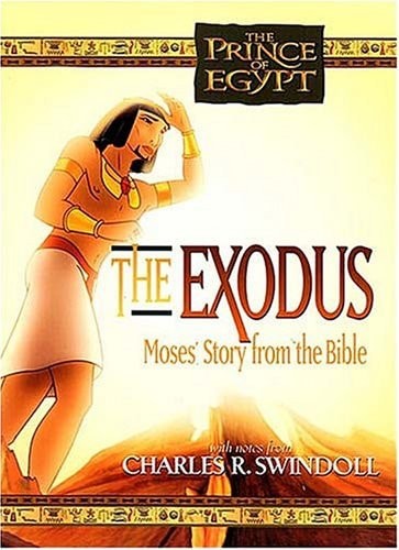The Exodus: Moses’ Story from the Bible (The Prince of Egypt) by Charles R. Swin