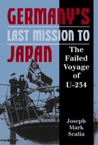 Germany’s Last Mission to Japan: The Failed Voyage of U-234