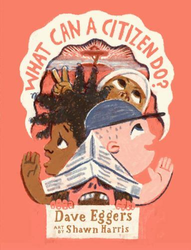 What Can a Citizen Do? by Dave Eggers (2018, Hardcover)