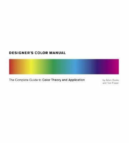 Designer’s Color Manual: The Complete Guide to Color Theory and Application