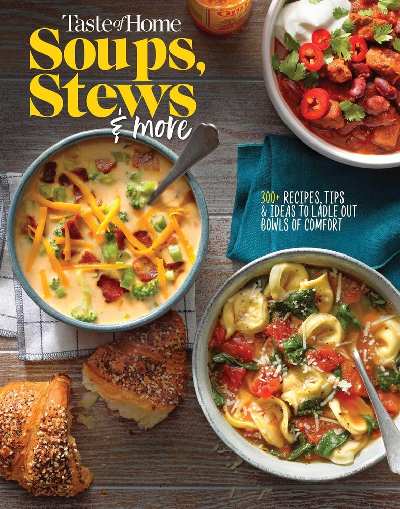 Taste of Home Soups, Stews and More: 325+ Comfort Food Recipes With Tasty Ph…
