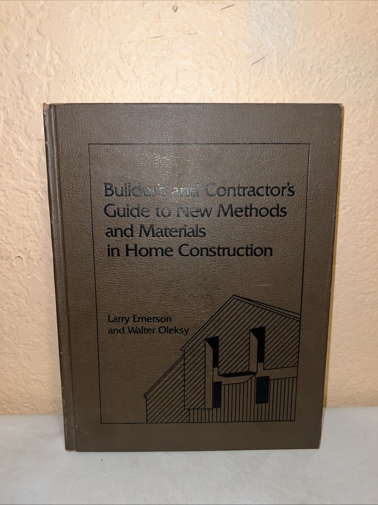 Builder’s and Contractors Guide to Methods and Materials in Home Construction 1