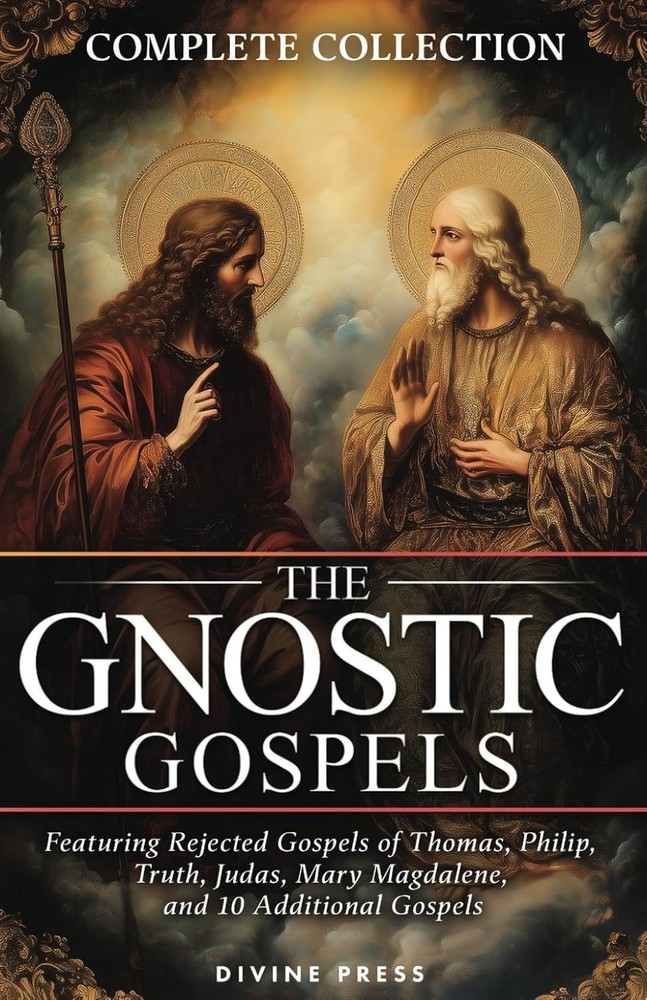 The Gnostic Gospels Complete Collection: Featuring Rejected Gospels of Thomas..