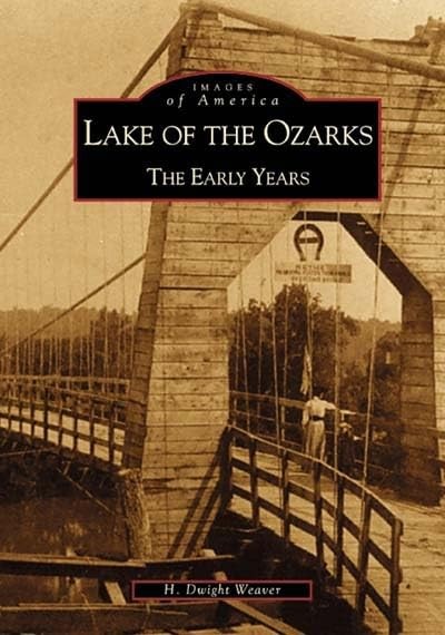 Lake of the Ozarks: The Early Years (MO) (Images of America)