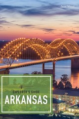 Explorer’s Guide Arkansas (Explorer’s Complete), Wood, Jana, New Book