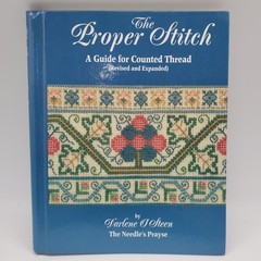 The Proper Stitch A Guide for Counted Thread Darlene O’Steen Hoffman Media 2006