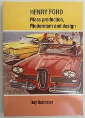 Ray Batchelor HENRY FORD Mass Production, Modernism and Design 1994 pb Very Good