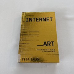 Internet_Art : From the Birth of the Web to the Rise of NFTs by Omar Kholeif…