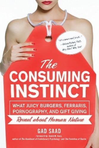 Gad Saad The Consuming Instinct (Hardback)