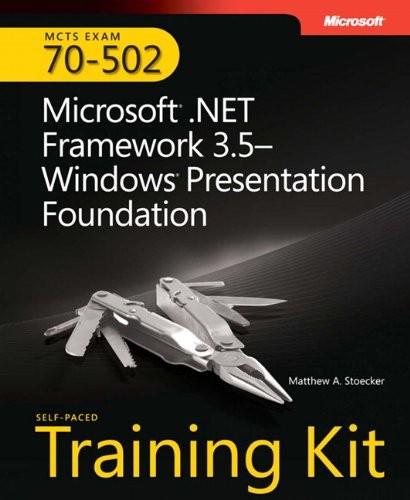 MCTS SELF-PACED TRAINING KIT (EXAM 70-502): MICROSOFT .NET By Matthew A.