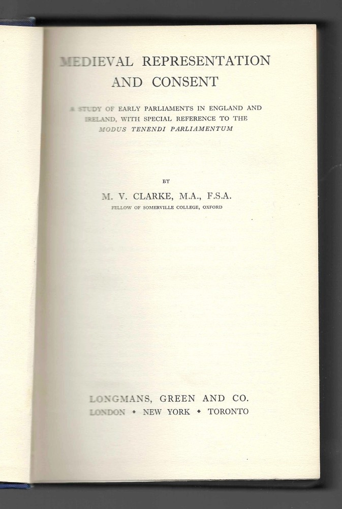 M.V. Clarke MEDIEVAL REPRESENTATION AND CONSENT vghb 1st Ed April 1936
