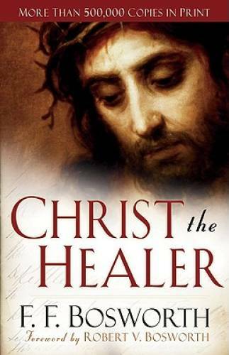 Christ the Healer – Paperback By Bosworth, F. F. – VERY GOOD