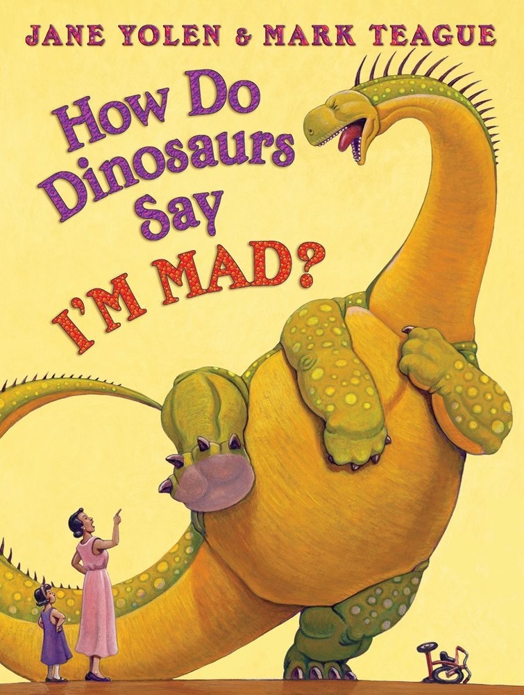 How Do Dinosaurs Say I’M MAD? – hardcover Yolen, Jane|Teague, Mark