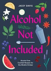 Alcohol Not Included: Alcohol-free c*cktails for the Mindful Dri
