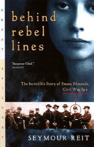 Behind Rebel Lines: The Incredible Story of Emma Edmonds, Civil War Spy – GOOD