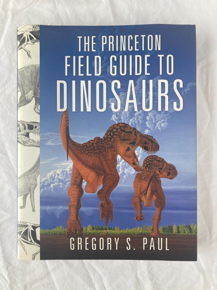Princeton Field Guide to Dinosaurs – Gregory S. Paul – 2010 1st Edition HC/DJ