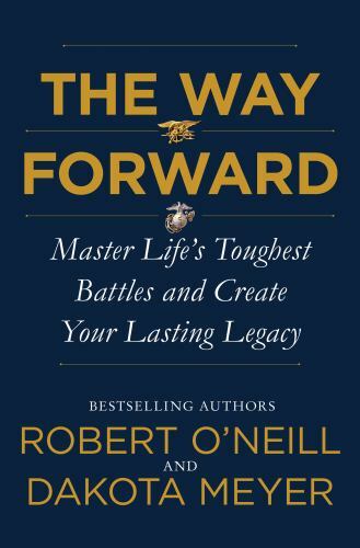 The Way Forward: Master Life’s Toughest Battles and Create Your Lasting Legacy
