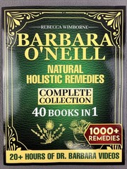 Barbara O’Neill Natural Holistic Remedies Complete Collection:1000 Herbal Recipe